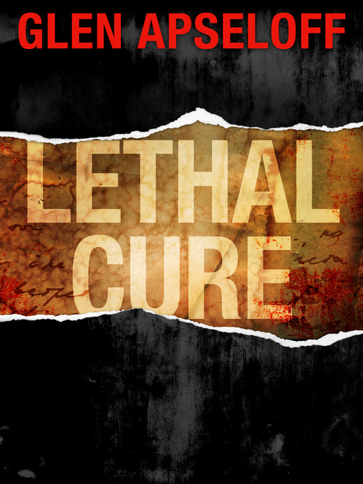 Title details for Lethal Cure by Glen Apseloff - Available